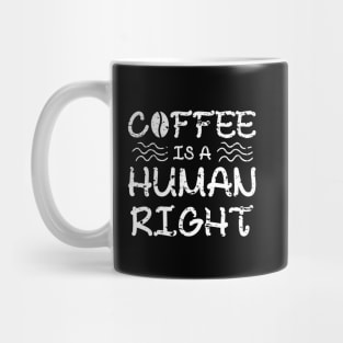 Coffee Is A Human Right Mug